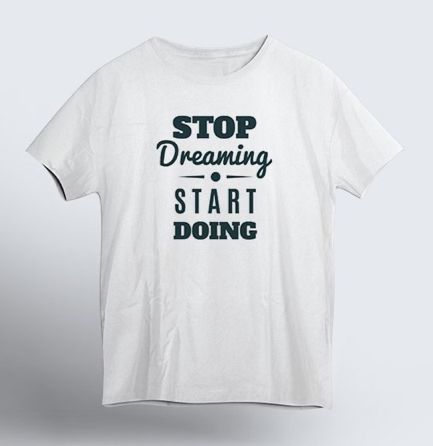 STOP DREAMING,START DOING | T-SHIRT